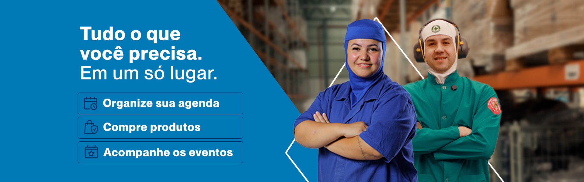 Tudo o que você precisa.